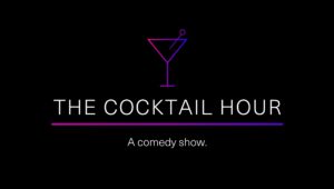 Cocktail Hour Comedy