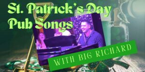 St Patrick's Day Irish Pub Songs with Big Richard