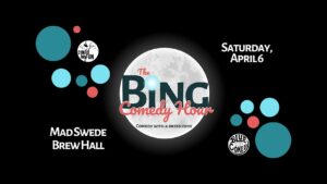 The Bing Comedy Hour April 6th 7-11pm