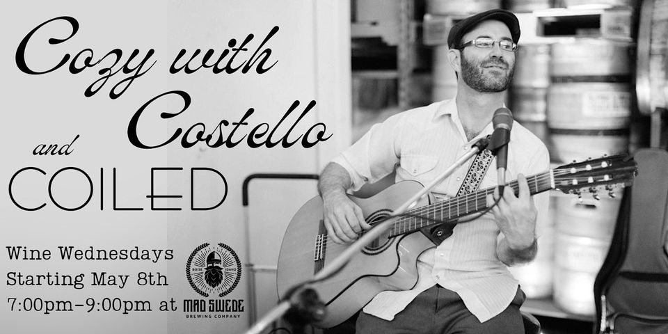 Cozy with Costello and Coiled Wines - Wednesdays at 7pm starting May 8th at Mad Swede Brew Hall